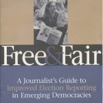 Free and Fair: A Journalist’s Guide to Improved Election Reporting