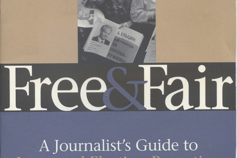 Free and Fair: A Journalist’s Guide to Improved Election Reporting