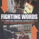 Fighting Words: A manual for Arab and American journalists